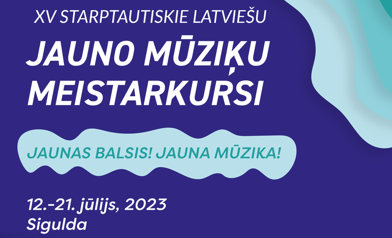 XV INTERNATIONAL LATVIAN YOUNG MUSICIANS’ MASTER COURSES “NEW VOICES! NEW MUSIC!” 